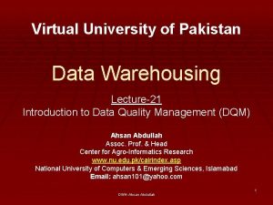 Virtual University of Pakistan Data Warehousing Lecture21 Introduction