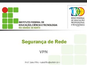 Segurana de Rede VPN Prof Sales Filho salesfilhocefetrn