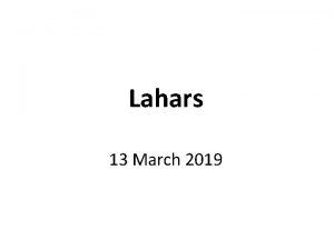Lahars 13 March 2019 Vallance and Iverson EOV