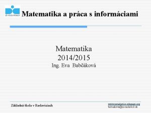 Matematika a prca s informciami Matematika 20142015 Ing