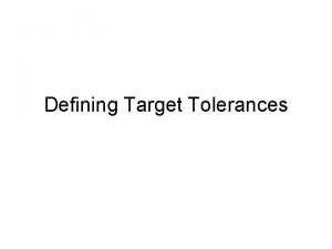 Defining Target Tolerances Expressing Target Requirements At Least