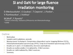 Si and Ga N for large fluence irradiation