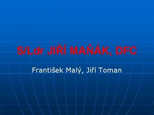 SLdr JI MAK DFC Frantiek Mal Ji Toman