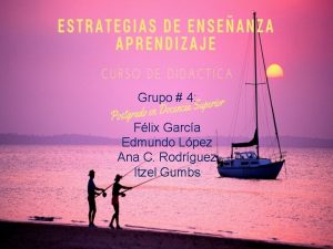 Grupo 4 Flix Garca Edmundo Lpez Ana C