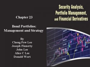 Chapter 23 Bond Portfolios Management and Strategy By