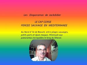 Les Diaporamas de Jackdidier LE CAP CORSE PERCEE