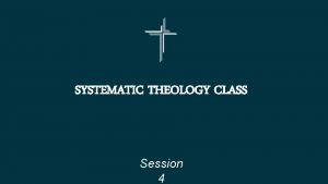 SYSTEMATIC THEOLOGY CLASS Session 4 Sanctification Soteriology The