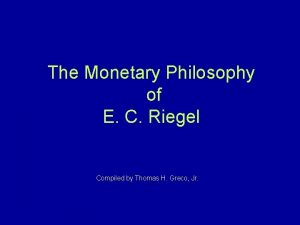 The Monetary Philosophy of E C Riegel Compiled