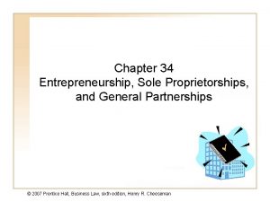 Chapter 34 Entrepreneurship Sole Proprietorships and General Partnerships