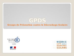 GPDS Groupe de Prvention contre le Dcrochage Scolaire