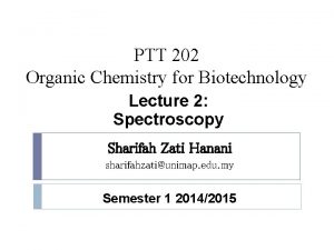 PTT 202 Organic Chemistry for Biotechnology Lecture 2