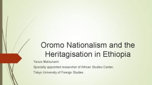 Oromo Nationalism and the Heritagisation in Ethiopia Yasuo
