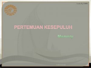 PERTEMUAN KESEPULUH Memory HARDWARE Pendahuluan Memory komputer bisa