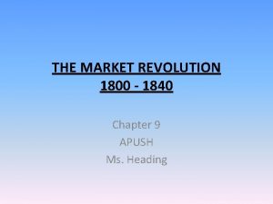 THE MARKET REVOLUTION 1800 1840 Chapter 9 APUSH