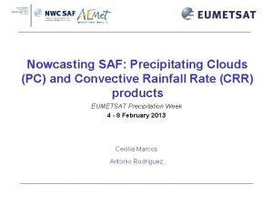 Nowcasting SAF Precipitating Clouds PC and Convective Rainfall