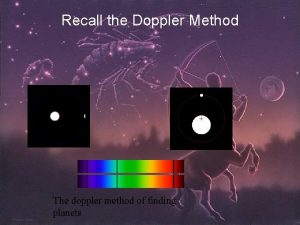 Recall the Doppler Method The doppler method of