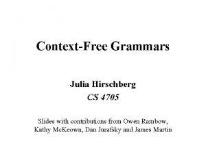 ContextFree Grammars Julia Hirschberg CS 4705 Slides with
