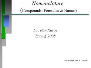 Nomenclature Compounds Formulas Names Dr Ron Rusay Spring