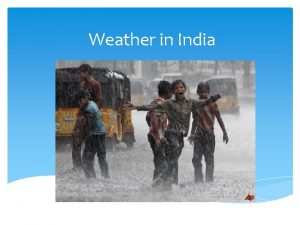 Weather in India The landscape India is made