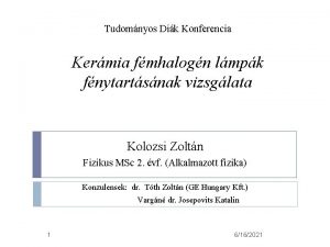 Tudomnyos Dik Konferencia Kermia fmhalogn lmpk fnytartsnak vizsglata