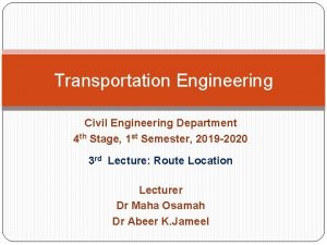 Transportation Engineering Civil Engineering Department 4 th Stage