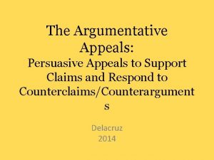 The Argumentative Appeals Persuasive Appeals to Support Claims