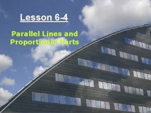Lesson 6 4 Parallel Lines and Proportional Parts