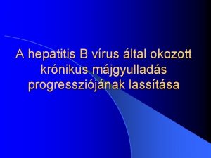 A hepatitis B vrus ltal okozott krnikus mjgyullads