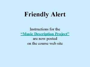 Friendly Alert Instructions for the Music Description Project