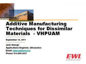 Additive Manufacturing Techniques for Dissimilar Materials VHPUAM September