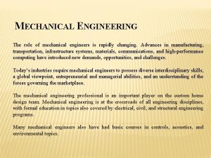 MECHANICAL ENGINEERING The role of mechanical engineers is