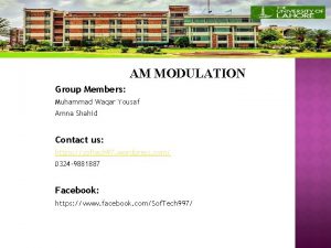 AM MODULATION Group Members Muhammad Waqar Yousaf Amna