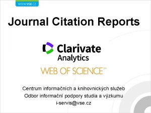 Journal Citation Reports Centrum informanch a knihovnickch slueb