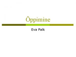 ppimine Eva Palk Mis on ppimine Kogemuse lbi