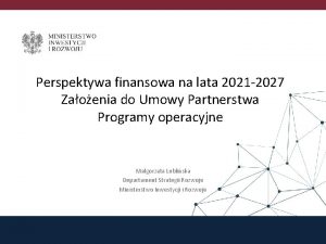 Perspektywa finansowa na lata 2021 2027 Zaoenia do