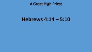 A Great High Priest Hebrews 4 14 5