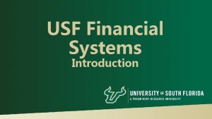 USF Financial Systems Introduction Agenda USF vs Private