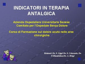 INDICATORI IN TERAPIA ANTALGICA Azienda Ospedaliera Universitaria Senese