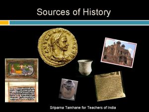 Sources of History Sriparna Tamhane for Teachers of