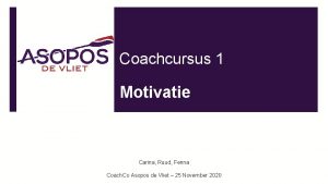 Coachcursus 1 Motivatie Carina Ruud Fenna Coach Co