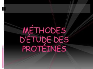 MTHODES DTUDE DES PROTINES INTRODUCTION Pour ltude dune