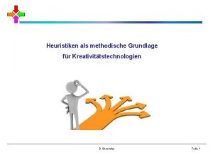 Heuristiken als methodische Grundlage fr Kreativittstechnologien D Skrobotz