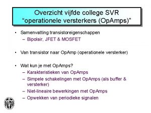 Overzicht vijfde college SVR operationele versterkers Op Amps