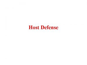 Host Defense Outlines q The Innate Immune Response