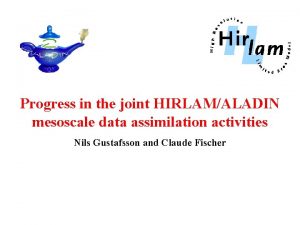 Progress in the joint HIRLAMALADIN mesoscale data assimilation