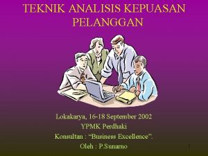 TEKNIK ANALISIS KEPUASAN PELANGGAN Lokakarya 16 18 September