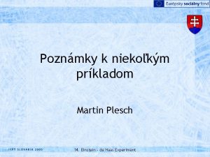 Poznmky k niekokm prkladom Martin Plesch 14 Einstein