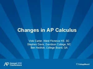Changes in AP Calculus Vicki Carter West Florence