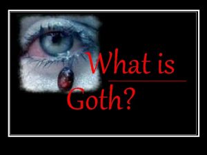 What is Goth Why do people become Goths