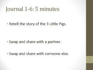 Journal 1 6 5 minutes Retell the story